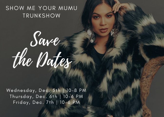 Show me your MUMU Trunkshow! (Wednesday December, 5th- Friday, December 7th)